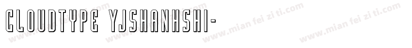 Cloudtype YJshanhshi字体转换